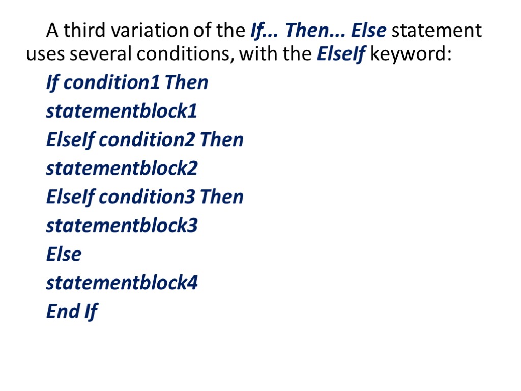 A third variation of the If... Then... Else statement uses several conditions, with the